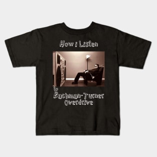 how i listen bachman turner Kids T-Shirt